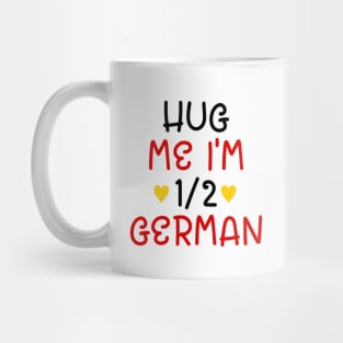 Hug Me I'm Half German Mug